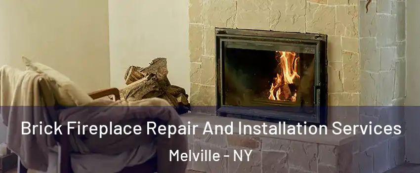  Brick Fireplace Repair And Installation Services Melville - NY