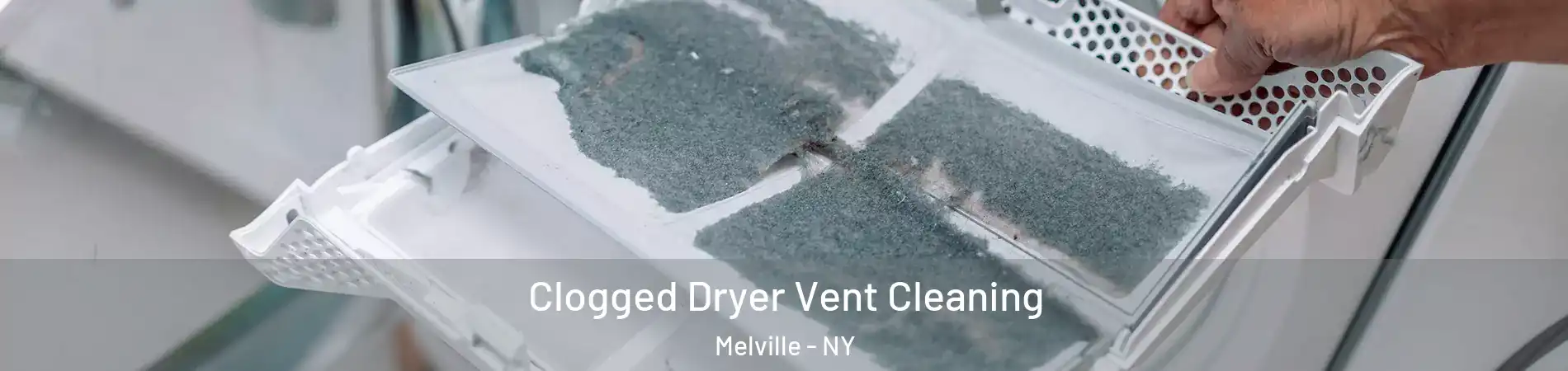  Clogged Dryer Vent Cleaning Melville - NY