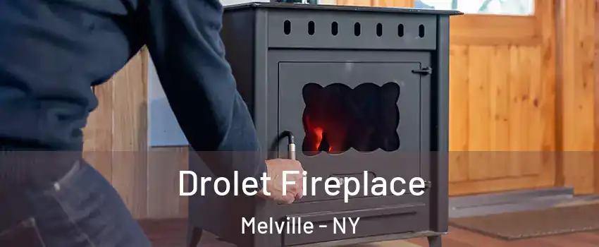  Drolet Fireplace Melville - NY