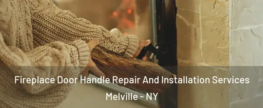  Fireplace Door Handle Repair And Installation Services Melville - NY