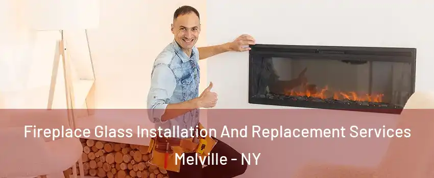  Fireplace Glass Installation And Replacement Services Melville - NY