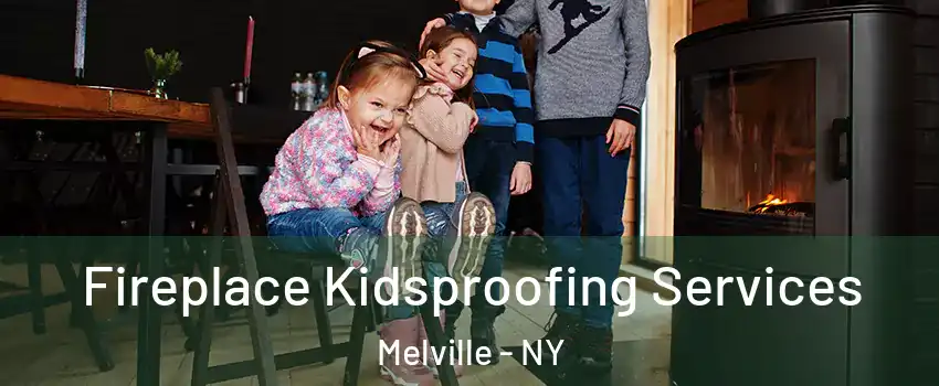  Fireplace Kidsproofing Services Melville - NY