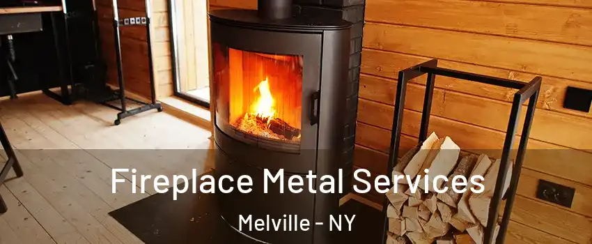  Fireplace Metal Services Melville - NY