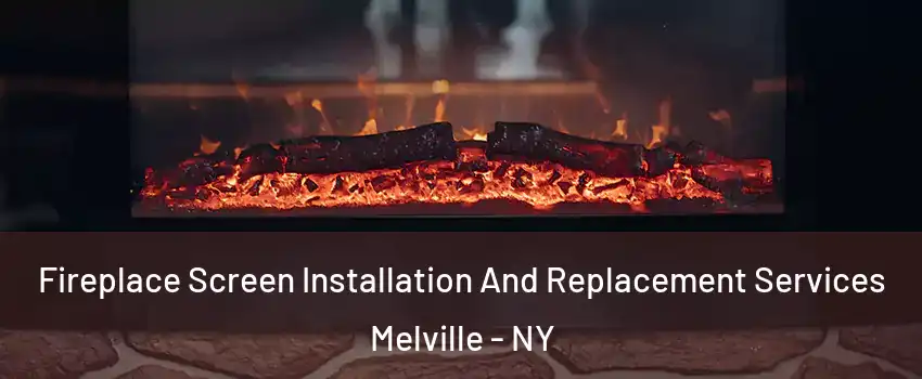  Fireplace Screen Installation And Replacement Services Melville - NY