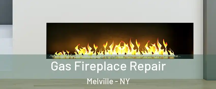  Gas Fireplace Repair Melville - NY