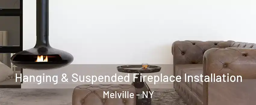  Hanging & Suspended Fireplace Installation Melville - NY