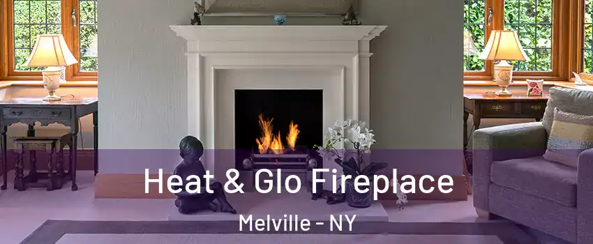 Heat & Glo Fireplace Melville - NY