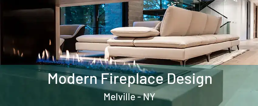  Modern Fireplace Design Melville - NY