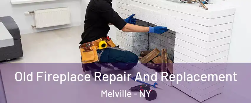  Old Fireplace Repair And Replacement Melville - NY