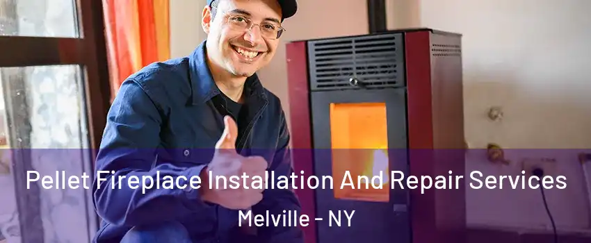  Pellet Fireplace Installation And Repair Services Melville - NY
