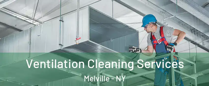  Ventilation Cleaning Services Melville - NY
